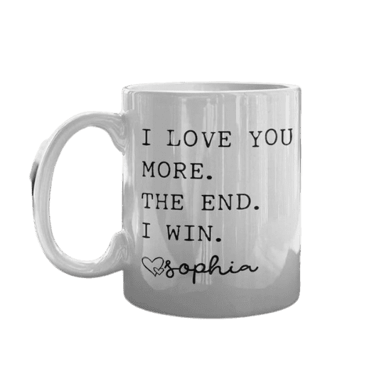 Personalized Mug - I LOVE YOU MORE. THE END. I WIN. Your name -. Mejkmi - Personalized Gifts for your loved ones!